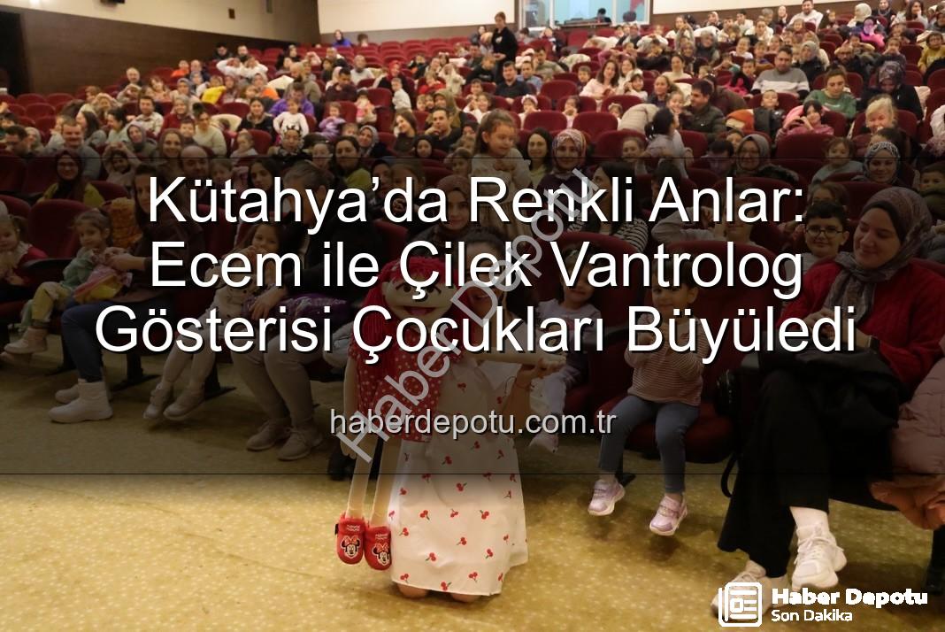 Ecem ile Çilek Vantrolog Gösterisi - Kütahya’da Renkli Anlar: Ecem ile Çilek Vantrolog Gösterisi Çocukları Büyüledi