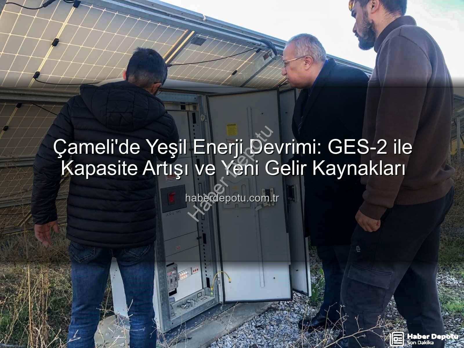 Çameli güneş enerjisi - Çameli'de Yeşil Enerji Devrimi: GES-2 ile Kapasite Artışı ve Yeni Gelir Kaynakları