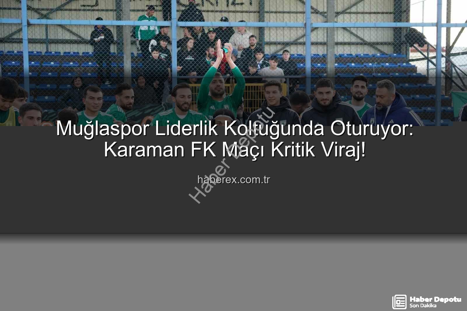 Muğlaspor Karaman FK - Muğlaspor'dan Kritik Maç Öncesi Taraftara Çağrı: Liderlik İçin Kenetlenme Zamanı!