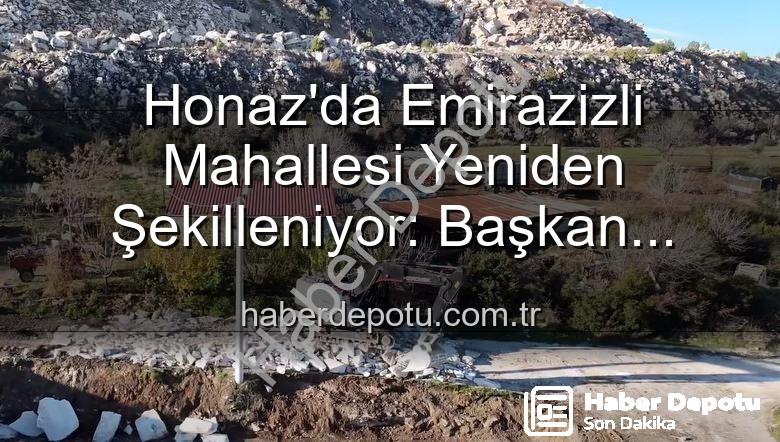 Honaz Emirazizli çevre düzenlemesi - Honaz'da Emirazizli Mahallesi Yeniden Şekilleniyor: Başkan Kepenek'ten Yaşam Alanları Vurgusu