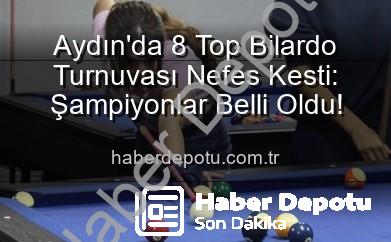 8 top bilardo turnuvası - Aydın'da 8 Top Bilardo Turnuvası Nefes Kesti: Şampiyonlar Belli Oldu!