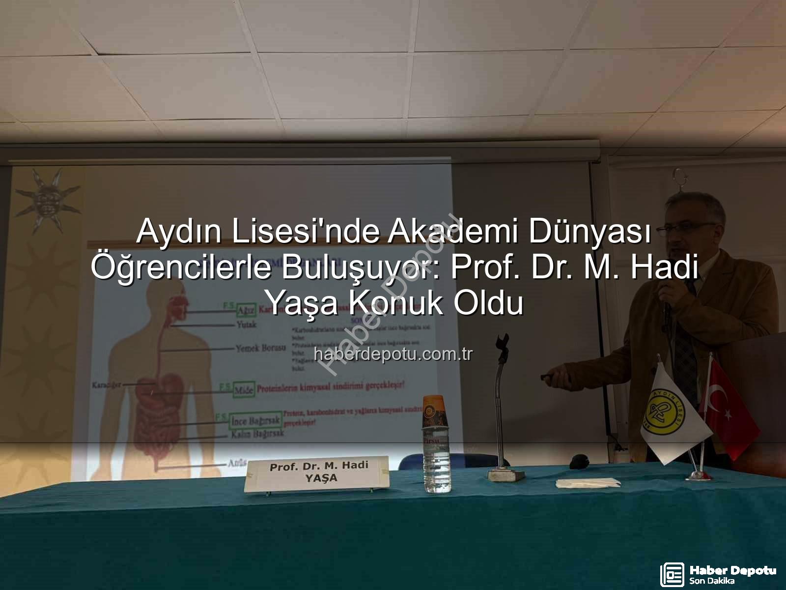 akademi dünyası - Aydın Lisesi'nde Akademi Dünyası Öğrencilerle Buluşuyor: Prof. Dr. M. Hadi Yaşa Konuk Oldu