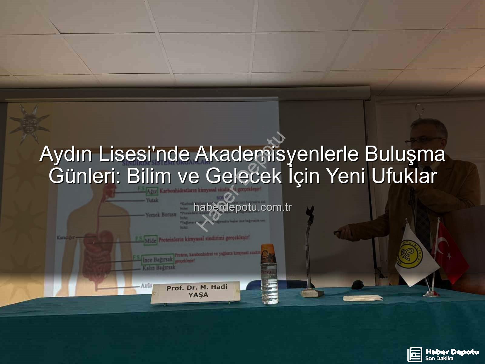 akademisyen buluşmaları - Aydın Lisesi'nde Akademisyenlerle Buluşma Günleri: Bilim ve Gelecek İçin Yeni Ufuklar
