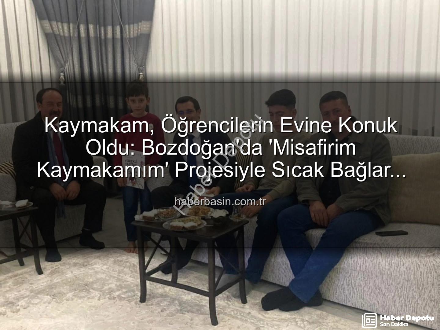 Misafirim Kaymakamım Projesi - Bozdoğan'da 'Misafirim Kaymakamım' Projesiyle Okul-Aile Bağları Güçleniyor: Kaymakam Öğrencilerin Evlerine Konuk Oldu