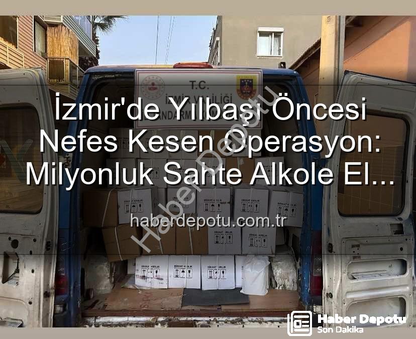 kaçak alkol operasyonu - İzmir'de Yılbaşı Öncesi Nefes Kesen Operasyon: Milyonluk Sahte Alkole El Konuldu!