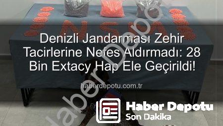 Denizli Jandarması Zehir Tacirlerine Nefes Aldırmadı: 28 Bin Extacy Hap Ele Geçirildi!