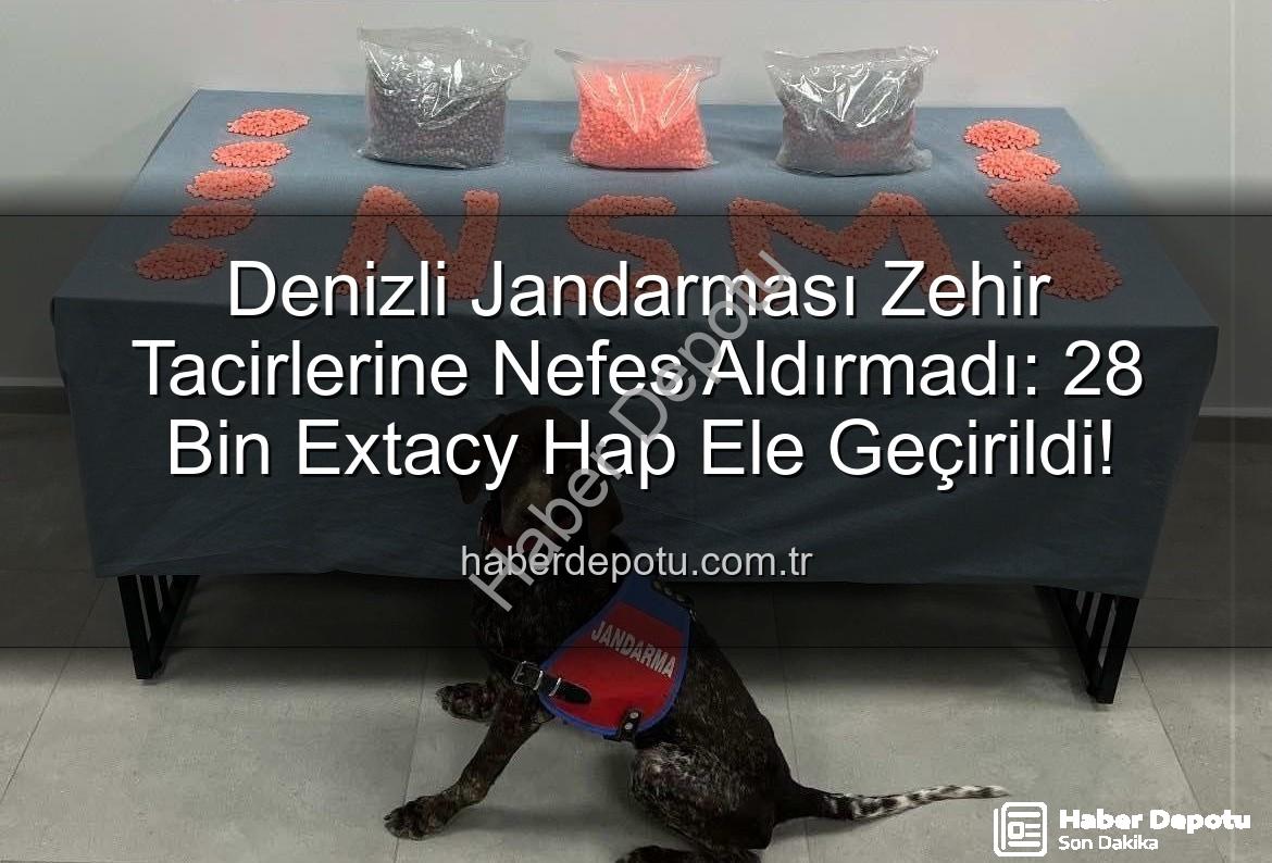 Denizli uyuşturucu operasyonu - Denizli Jandarması Zehir Tacirlerine Nefes Aldırmadı: 28 Bin Extacy Hap Ele Geçirildi!