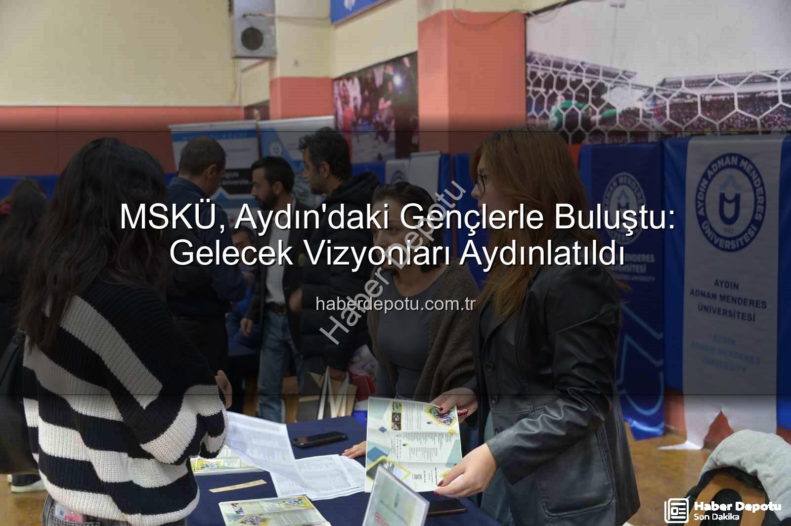 MSKÜ Aydın - MSKÜ, Aydın'daki Gençlerle Buluştu: Gelecek Vizyonları Aydınlatıldı