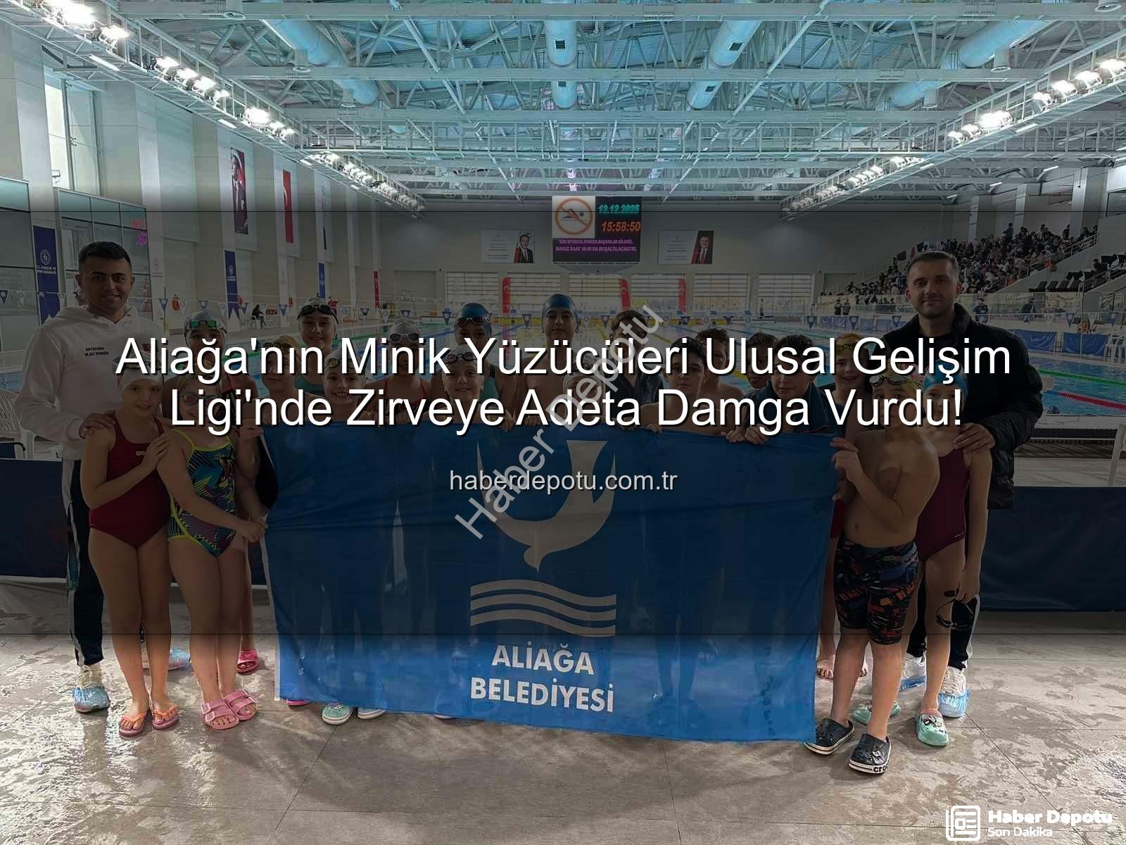 Aliağa yüzücüleri - Aliağa'nın Minik Yüzücüleri Ulusal Gelişim Ligi'nde Zirveye Adeta Damga Vurdu!