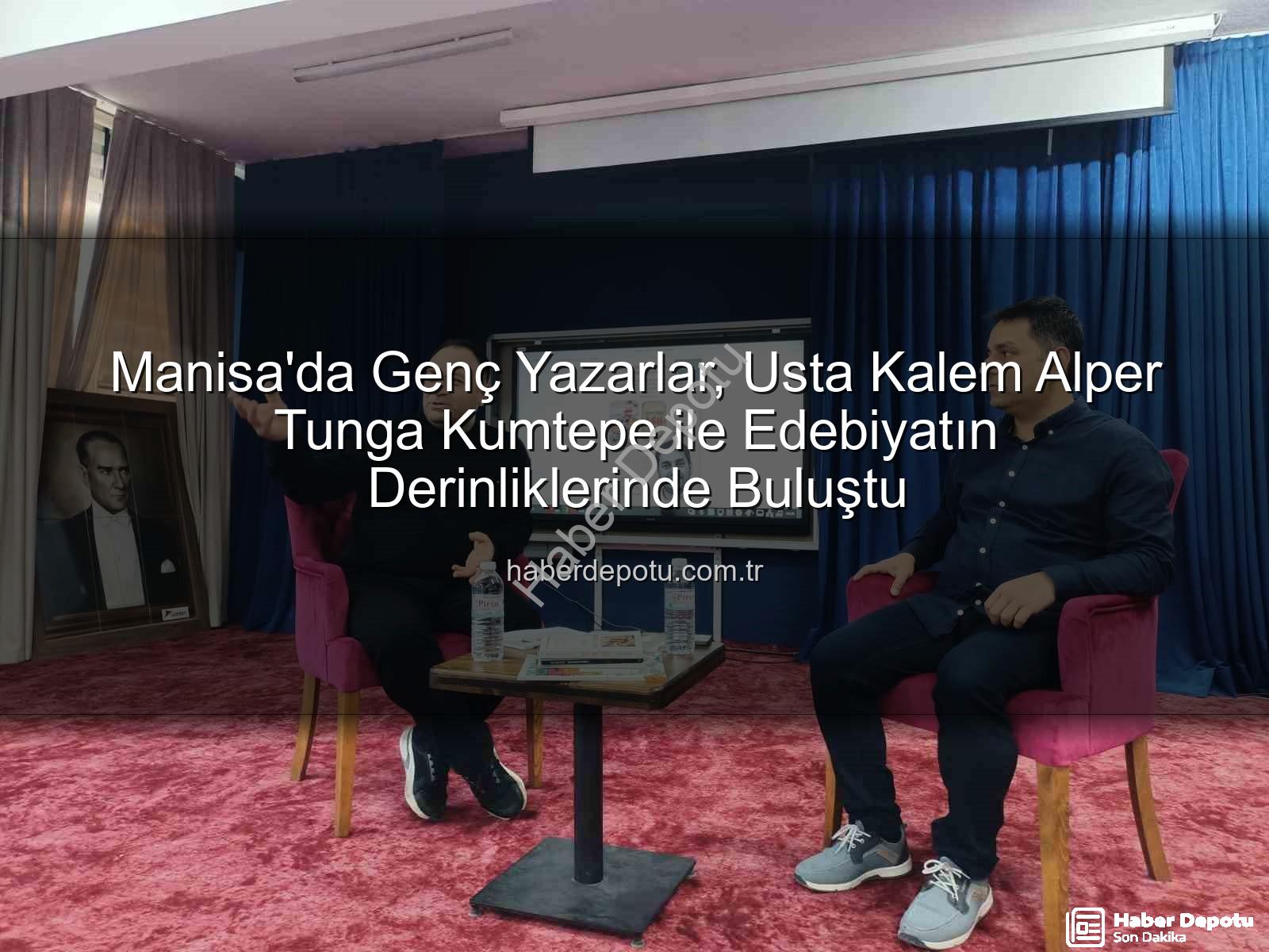Alper Tunga Kumtepe - Manisa'da Genç Yazarlar, Usta Kalem Alper Tunga Kumtepe ile Edebiyatın Derinliklerinde Buluştu