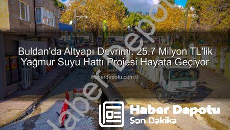 Buldan’da Altyapı Devrimi: 25.7 Milyon TL’lik Yağmur Suyu Hattı Projesi Hayata Geçiyor