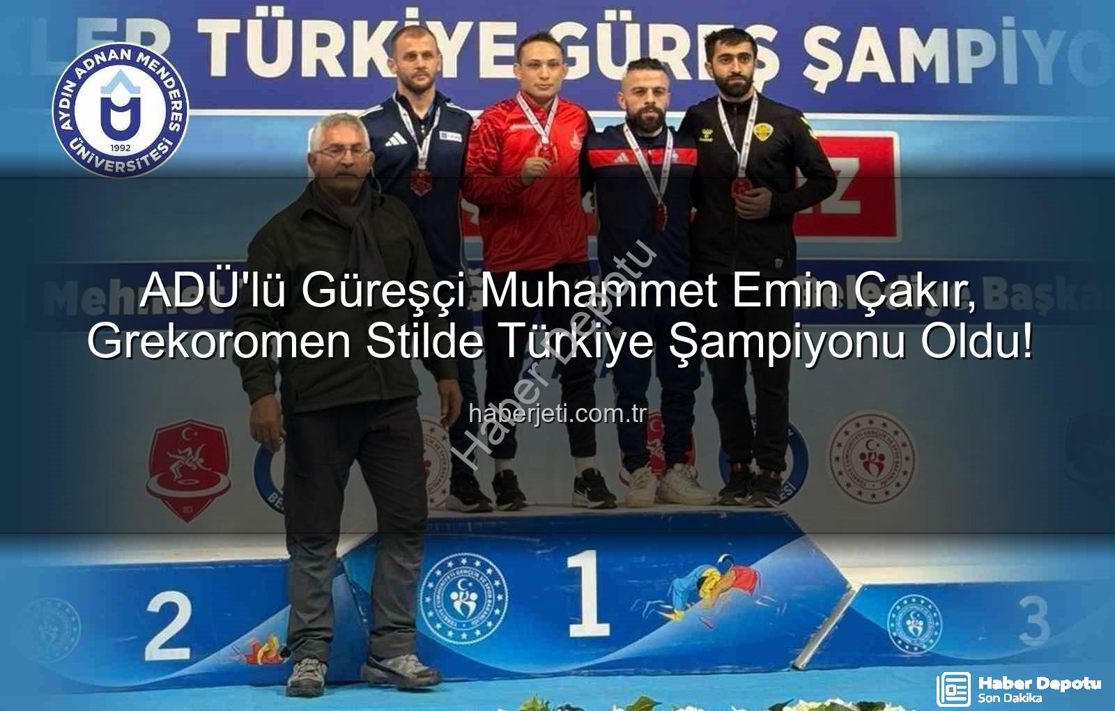 Muhammet Emin Çakır - ADÜ'den Büyük Başarı: Muhammet Emin Çakır Grekoromen Stilde Türkiye Şampiyonu!