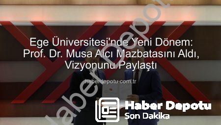 Ege Üniversitesi’nde Yeni Dönem: Prof. Dr. Musa Alcı Mazbatasını Aldı, Vizyonunu Paylaştı