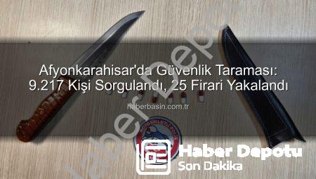 Afyonkarahisar’da Polis Güvenliği Üst Seviyede: 9 Bin 217 Kişi Sorgulandı, Suçlular Yakalandı