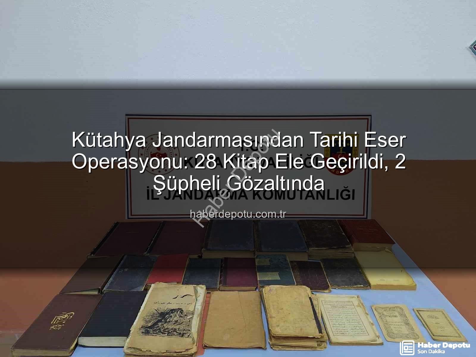 tarihi eser operasyonu - Kütahya Jandarmasından Tarihi Eser Operasyonu: 28 Kitap Ele Geçirildi, 2 Şüpheli Gözaltında