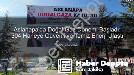 Aslanapa Doğal Gazla Buluştu: Kütahya’nın İlçe Halkı Temiz Enerjiye Kavuştu
