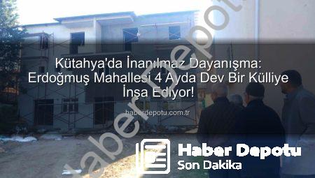 Kütahya’da İnanılmaz Dayanışma: Erdoğmuş Mahallesi 4 Ayda Dev Bir Külliye İnşa Ediyor!