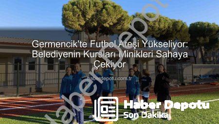 Germencik’te Futbol Ateşi Yükseliyor: Belediyenin Kursları Minikleri Sahaya Çekiyor