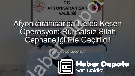 Afyonkarahisar’da Nefes Kesen Operasyon: Ruhsatsız Silah Cephaneliği Ele Geçirildi!