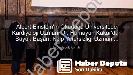 Albert Einstein’ın Okuduğu Üniversitede Kardiyoloji Uzmanı Dr. Humayun Kakar’dan Büyük Başarı: Kalp Yetersizliği Uzmanı Unvanını Aldı
