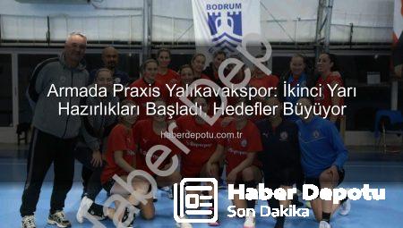 Armada Praxis Yalıkavakspor: İkinci Yarı Hazırlıkları Başladı, Hedefler Büyüyor