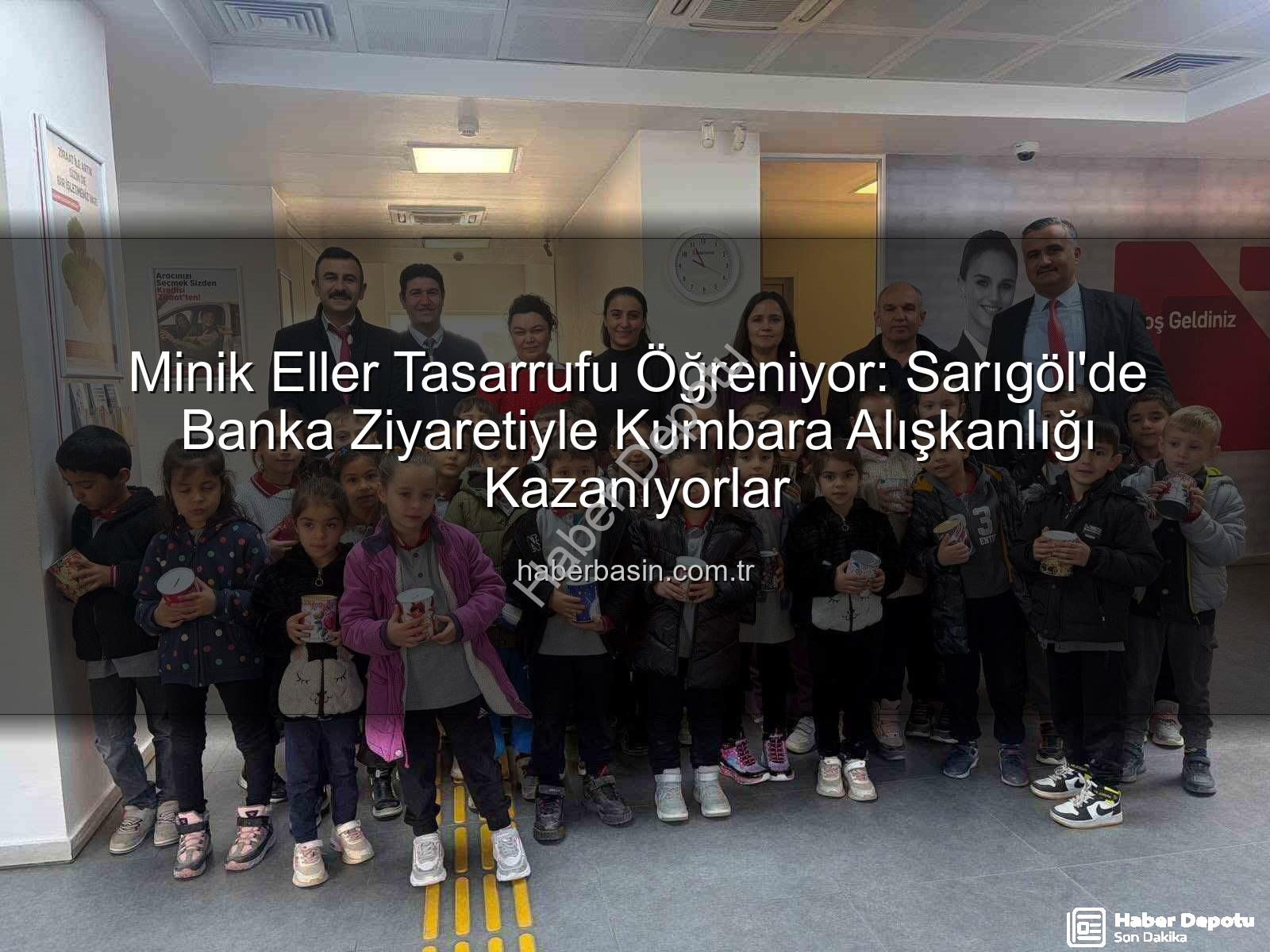 tasarruf bilinci - Minik Eller Kumbara ile Tanıştı: Sarıgöl'de Tasarruf Bilinci Okulda Başladı