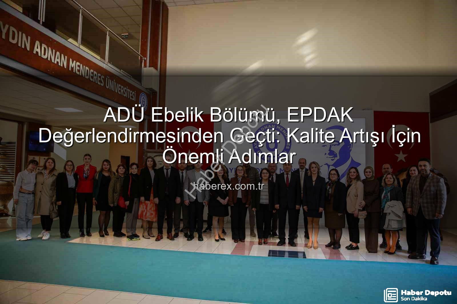 ADÜ Ebelik Bölümü - ADÜ Ebelik Bölümü, EPDAK Değerlendirmesinden Geçti: Kalite ve Akreditasyon Odaklı İnceleme
