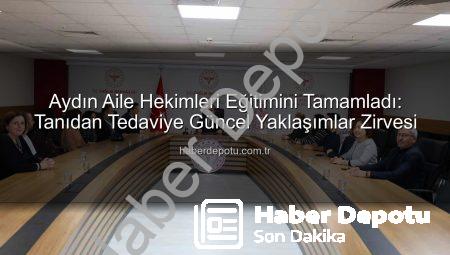 Aydın Aile Hekimleri Eğitimini Tamamladı: Tanıdan Tedaviye Güncel Yaklaşımlar Zirvesi