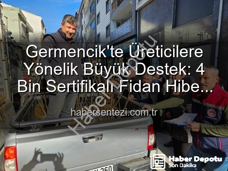 sertifikalı fidan desteği - Germencik'te Üreticilere Yüzde 50 Hibeyle 4 Bin Sertifikalı Fidan Desteği: Tarımsal Üretime Büyük Katkı