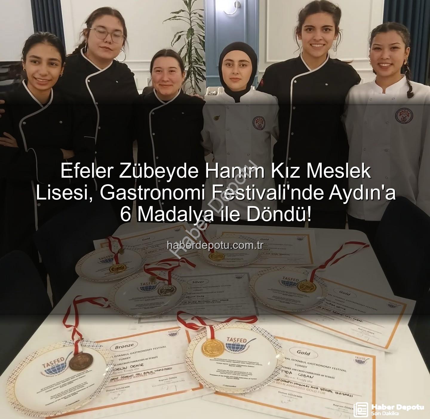gastronomi festivali - Efeler Zübeyde Hanım Kız Meslek Lisesi, Gastronomi Festivali'nde Aydın'a 6 Madalya ile Döndü!
