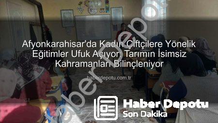 Afyonkarahisar’da Kadın Çiftçilere Yönelik Eğitimler Ufuk Açıyor: Tarımın İsimsiz Kahramanları Bilinçleniyor