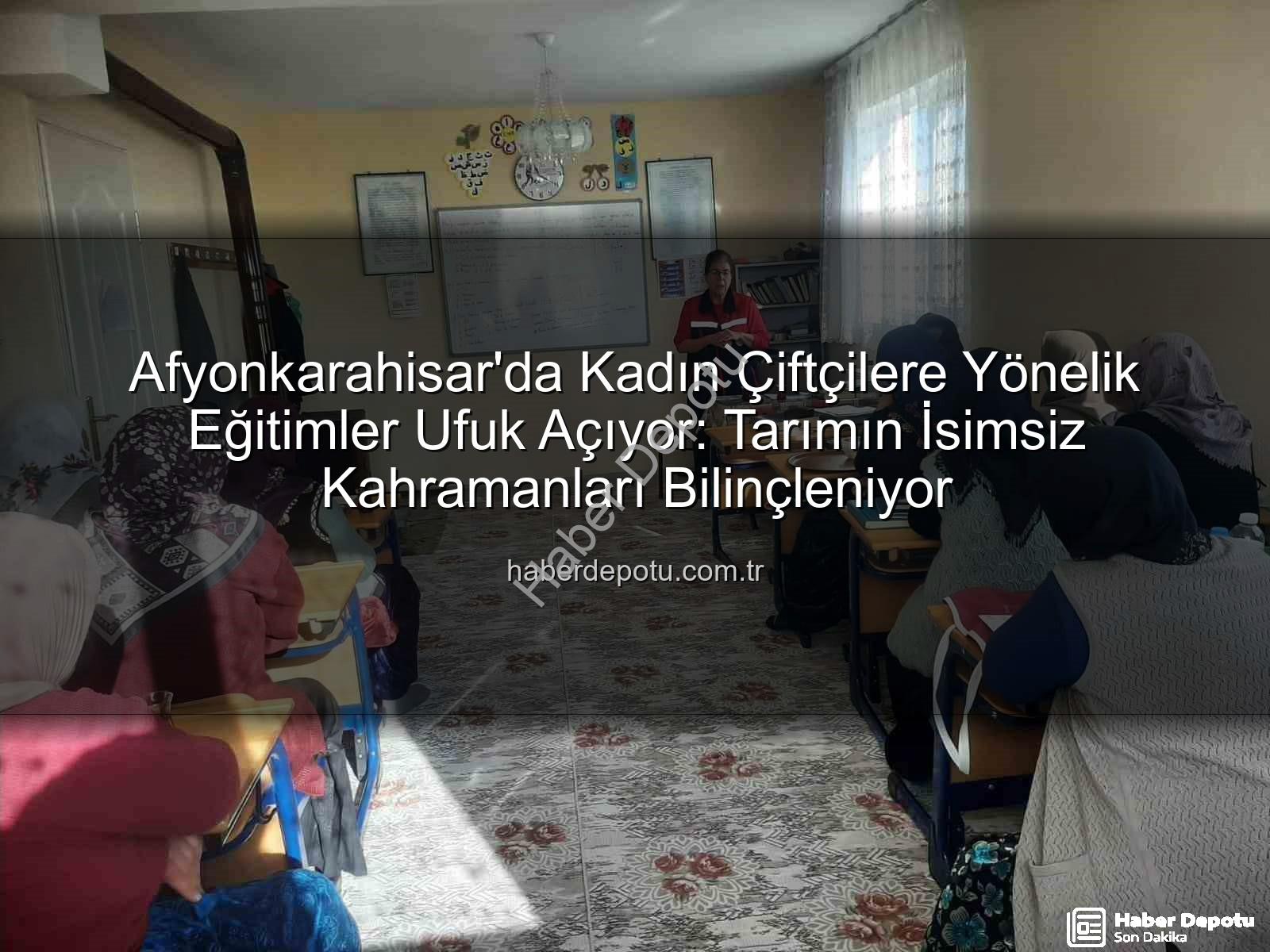 kadın çiftçi eğitimleri - Afyonkarahisar'da Kadın Çiftçilere Yönelik Eğitimler Ufuk Açıyor: Tarımın İsimsiz Kahramanları Bilinçleniyor