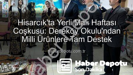 Hisarcık’ta Yerli Malı Haftası Coşkusu: Dereköy Okulu’ndan Milli Ürünlere Tam Destek