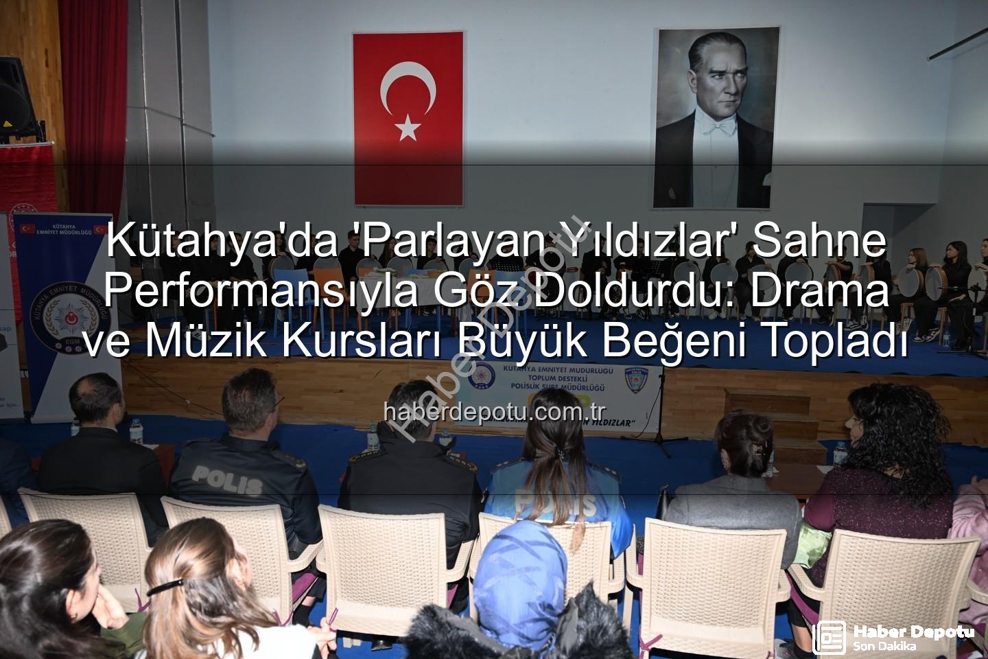 Parlayan Yıldızlar Kütahya - Kütahya'da 'Parlayan Yıldızlar' Sahne Performansıyla Göz Doldurdu: Drama ve Müzik Kursları Büyük Beğeni Topladı