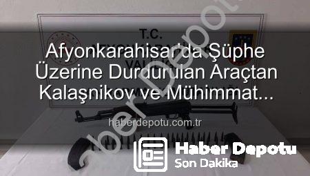 Afyonkarahisar’da Şüphe Üzerine Durdurulan Araçtan Kalaşnikov ve Mühimmat Çıktı: 2 Gözaltı