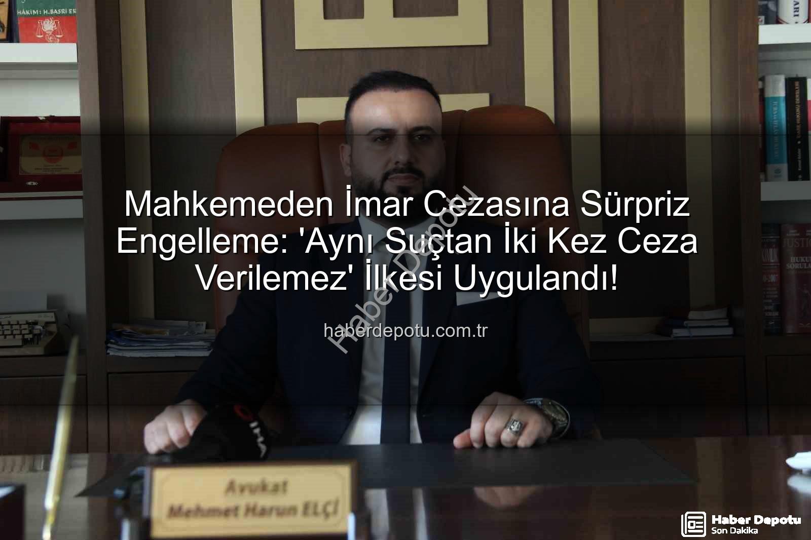 imar cezası iptal - Mahkemeden İmar Cezasına Sürpriz Engelleme: 'Aynı Suçtan İki Kez Ceza Verilemez' İlkesi Uygulandı!