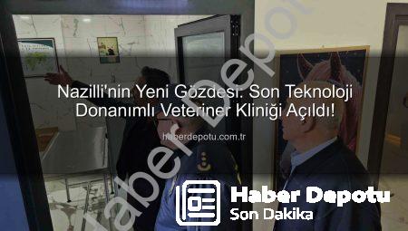 Nazilli’nin Yeni Gözdesi: Son Teknoloji Donanımlı Veteriner Kliniği Açıldı!