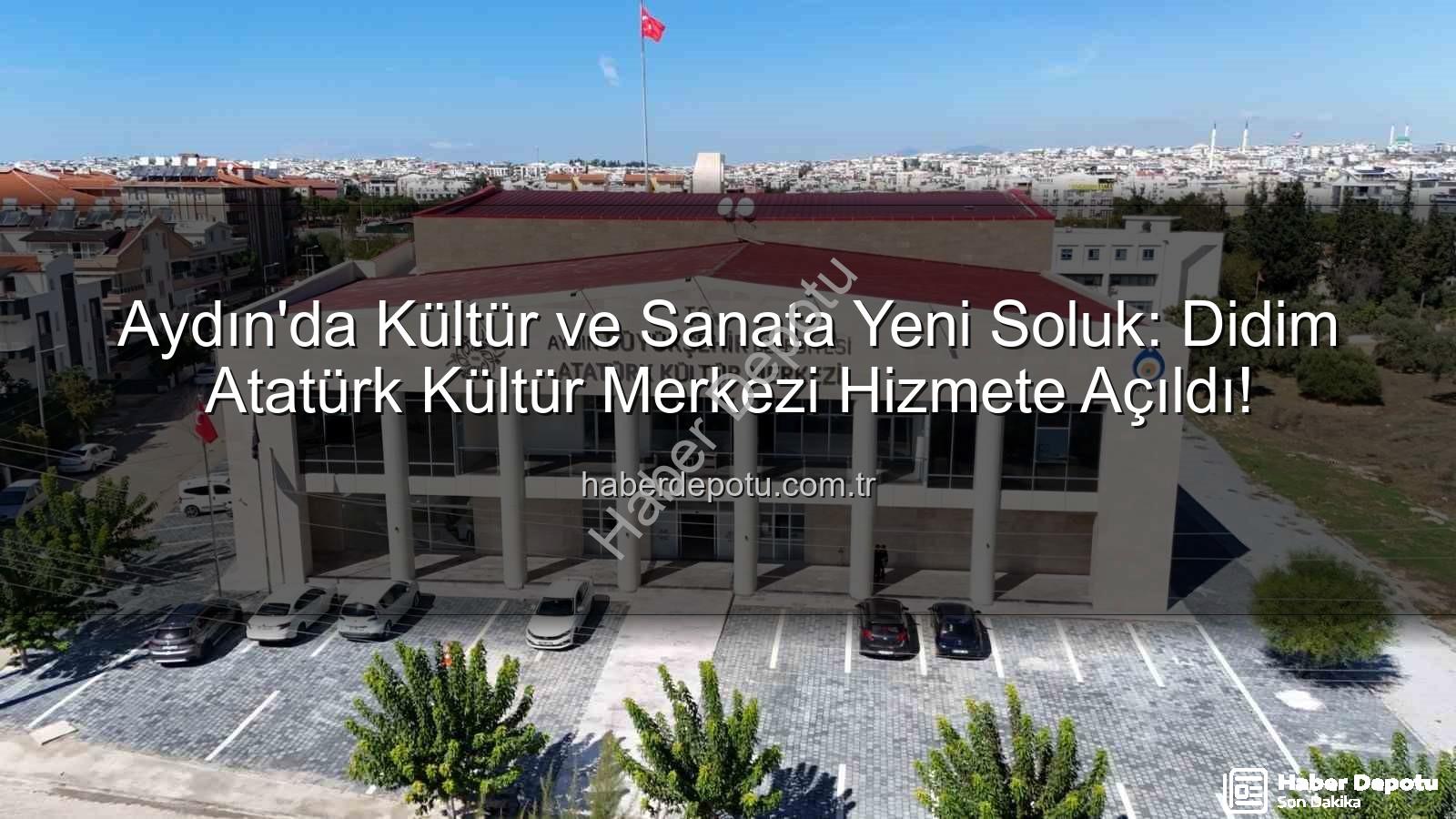 Didim Atatürk Kültür Merkezi - Aydın'da Kültür ve Sanata Yeni Soluk: Didim Atatürk Kültür Merkezi Hizmete Açıldı!