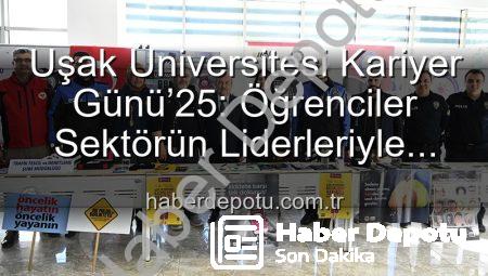 Uşak Üniversitesi Kariyer Günü’25: Öğrenciler Sektörün Liderleriyle Buluştu, Geleceğin Kapılarını Araladı