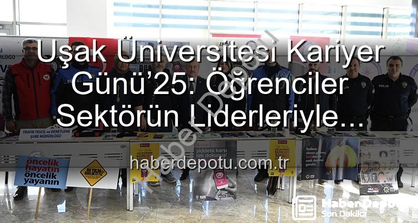 Uşak Üniversitesi Kariyer Günü - Uşak Üniversitesi Kariyer Günü’25: Öğrenciler Sektörün Liderleriyle Buluştu, Geleceğin Kapılarını Araladı