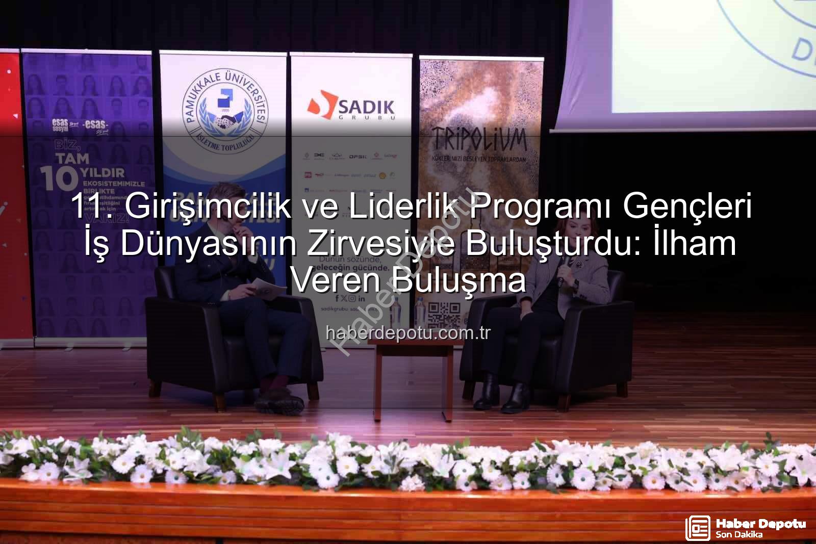 girişimcilik ve liderlik - 11. Girişimcilik ve Liderlik Programı Gençleri İş Dünyasının Zirvesiyle Buluşturdu: İlham Veren Buluşma