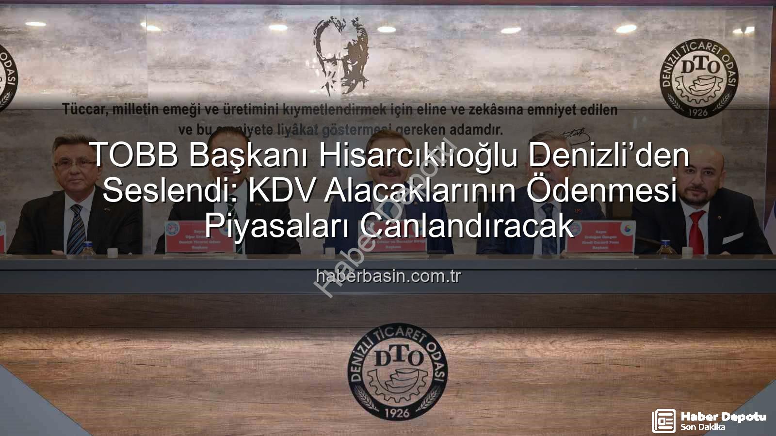 KDV alacakları - Hisarcıklıoğlu'ndan Ankara'ya Çağrı: 'Devletten Olan KDV Alacaklarımız Ödensin, Piyasalar Canlansın!'