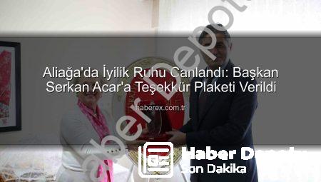 Aliağa Yardım Sevenler Derneği’nden Başkan Serkan Acar’a Teşekkür Plaketi: Dayanışma Vurgusu
