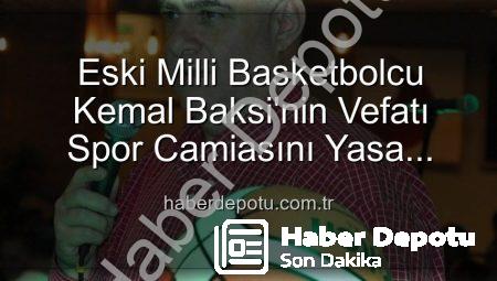 Eski Milli Basketbolcu Kemal Baksi’nin Vefatı Spor Camiasını Yasa Boğdu: Balkondan Düşme Sonrası Hayatını Kaybetti