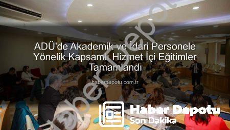 ADÜ’de Akademik ve İdari Personele Yönelik Kapsamlı Hizmet İçi Eğitimler Tamamlandı