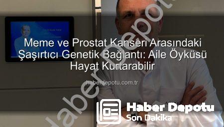 Meme ve Prostat Kanseri Arasındaki Şaşırtıcı Genetik Bağlantı: Aile Öyküsü Hayat Kurtarabilir