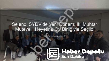 Selendi SYDV’de Yeni Dönem: İki Muhtar Mütevelli Heyetine Oy Birliğiyle Seçildi