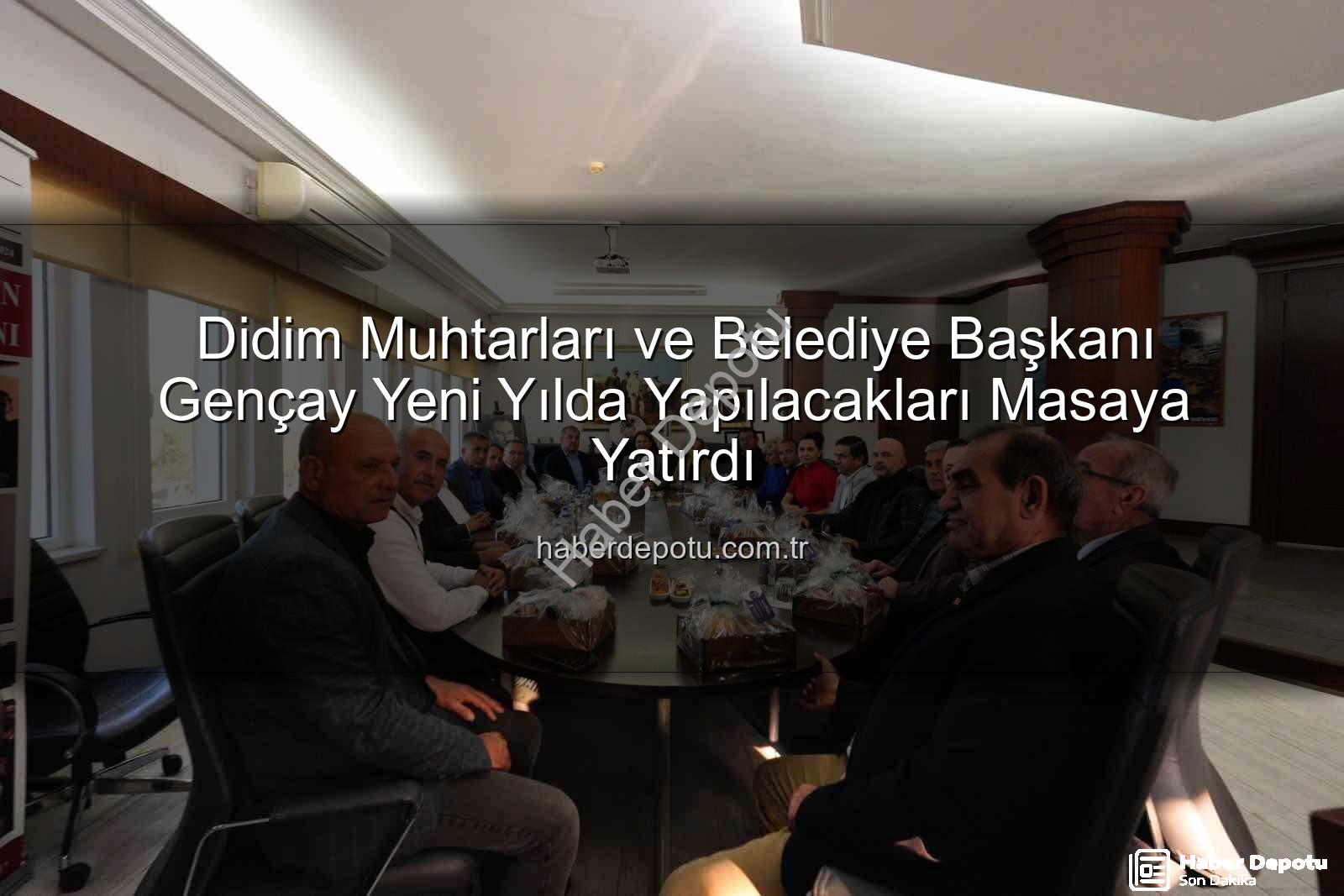 Didim muhtarları - Didim Muhtarları ve Belediye Başkanı Gençay Yeni Yılda Yapılacakları Masaya Yatırdı