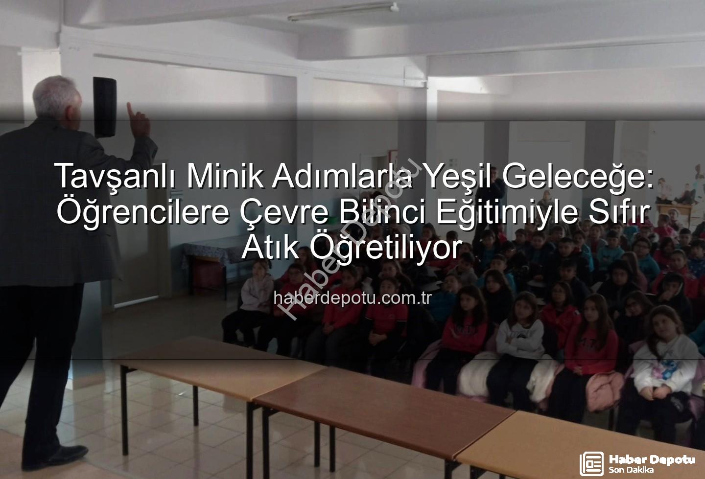 çevre bilinci eğitimi - Tavşanlı Minik Adımlarla Yeşil Geleceğe: Öğrencilere Çevre Bilinci Eğitimiyle Sıfır Atık Öğretiliyor