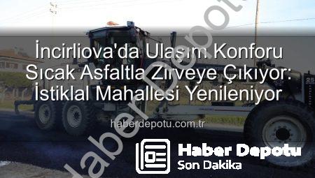 İncirliova’da Ulaşım Konforu Sıcak Asfaltla Zirveye Çıkıyor: İstiklal Mahallesi Yenileniyor